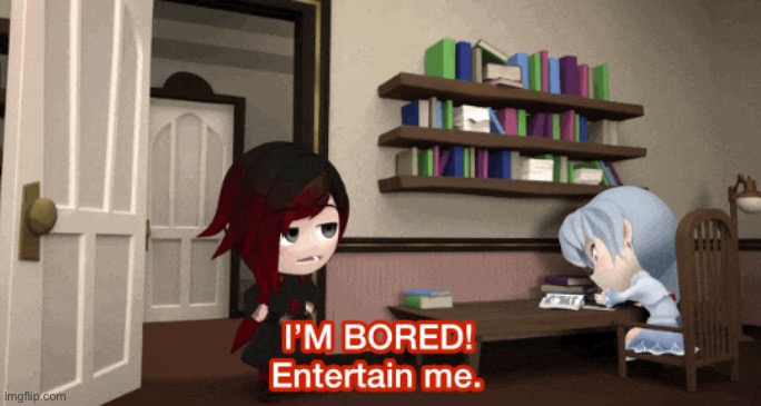 I'm Bored | image tagged in i'm bored | made w/ Imgflip meme maker