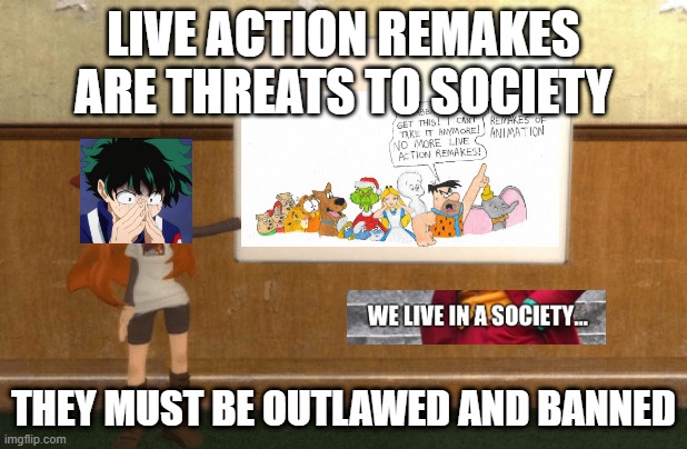 live action remakes facts | LIVE ACTION REMAKES ARE THREATS TO SOCIETY; THEY MUST BE OUTLAWED AND BANNED | image tagged in smg4s meggy pointing at board,CowboyBebopDeepCuts | made w/ Imgflip meme maker