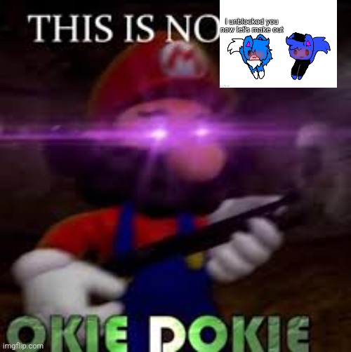 This is not okie dokie | image tagged in this is not okie dokie | made w/ Imgflip meme maker