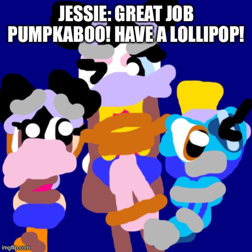 Capturing Completed! | JESSIE: GREAT JOB PUMPKABOO! HAVE A LOLLIPOP! | image tagged in dark blue | made w/ Imgflip meme maker