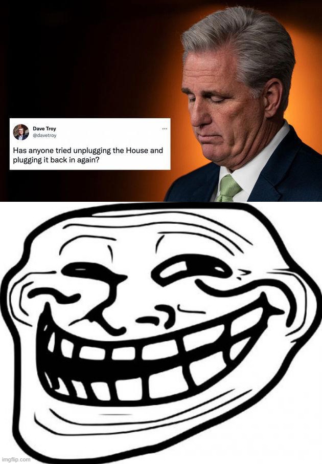*Rimshot* | image tagged in kevin mccarthy fail,memes,troll face,congress,kevin mccarthy,republican party | made w/ Imgflip meme maker