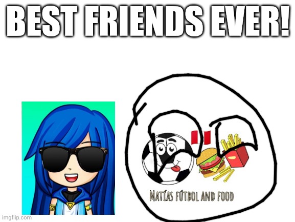 BEST FRIENDS EVER (my 200th featured image) | BEST FRIENDS EVER! | image tagged in blank white template | made w/ Imgflip meme maker