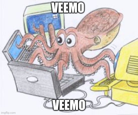 octopus | VEEMO VEEMO | image tagged in octopus | made w/ Imgflip meme maker