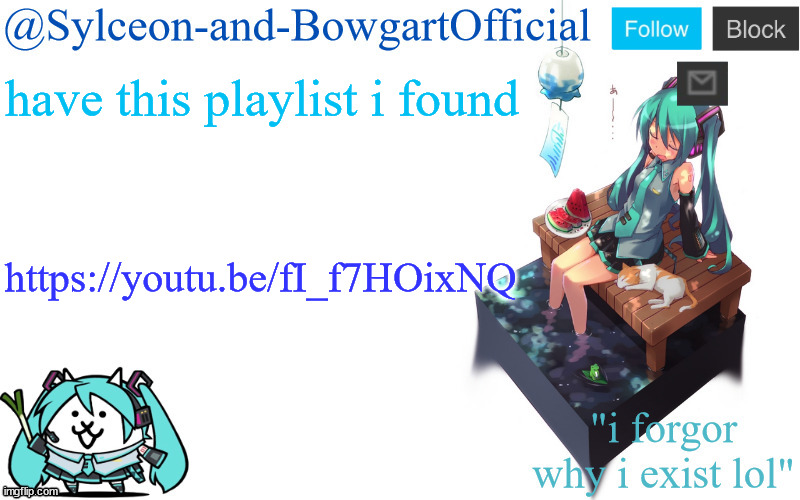 have this playlist i found; https://youtu.be/fI_f7HOixNQ | image tagged in sylc's miku announcement temp | made w/ Imgflip meme maker
