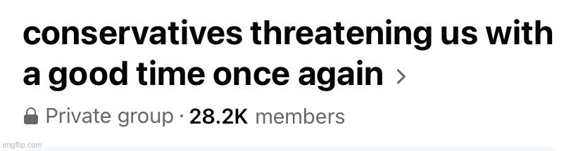 Conservatives threatening us with a good time once again | image tagged in conservatives threatening us with a good time once again | made w/ Imgflip meme maker