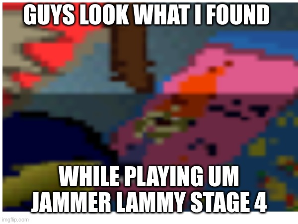Cool little background detail in Um Jammer Lammy | GUYS LOOK WHAT I FOUND; WHILE PLAYING UM JAMMER LAMMY STAGE 4 | image tagged in a,b,c,d,e,f | made w/ Imgflip meme maker
