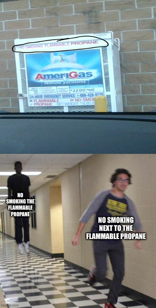 Tip of the Day: Don't Smoke Propane | NO SMOKING THE FLAMMABLE PROPANE; NO SMOKING NEXT TO THE FLAMMABLE PROPANE | image tagged in floating boy chasing running boy,you need a comma,comma,punctuation saves lives,punctuation | made w/ Imgflip meme maker