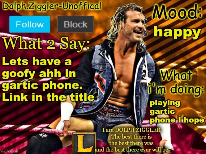 https://garticphone.com/en/?c=01a1bf0afd | happy; Lets have a goofy ahh in gartic phone. Link in the title; playing gartic phone I hope | image tagged in lucotic's dolph ziggler announcement temp 14 | made w/ Imgflip meme maker