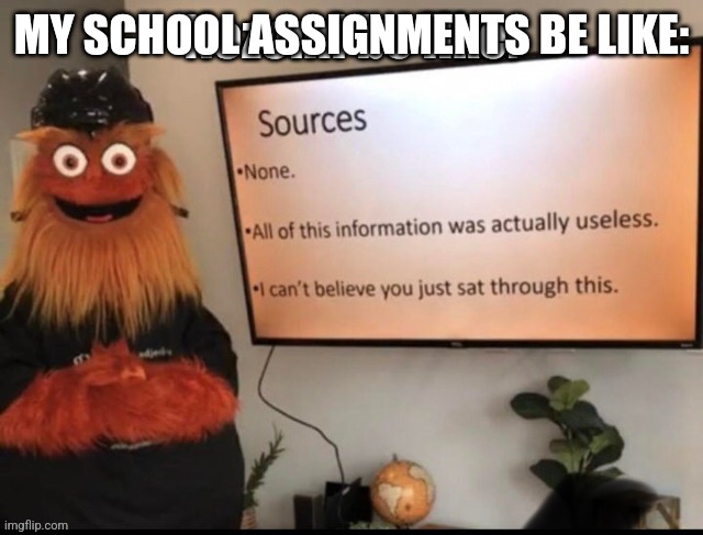 MY SCHOOL ASSIGNMENTS BE LIKE: | made w/ Imgflip meme maker