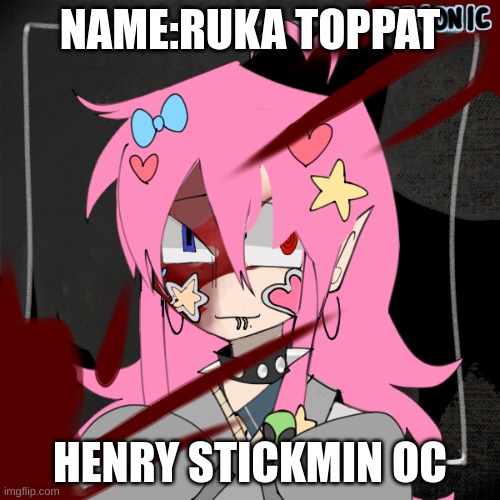 :P | NAME:RUKA TOPPAT; HENRY STICKMIN OC | image tagged in ok,im,bored | made w/ Imgflip meme maker