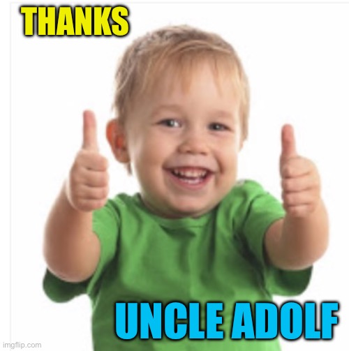 THANKS UNCLE ADOLF | made w/ Imgflip meme maker