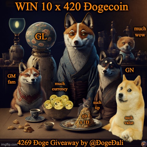 dogecoin giveaway | WIN 10 x 420 Ɖogecoin; much wow; GL; GN; GM fam; much currency; such tip; 69 x 1Ɖ; such value; 4269 Ɖoge Giveaway by @ƉogeƉali | image tagged in doge,dogecoin,giveaway | made w/ Imgflip meme maker