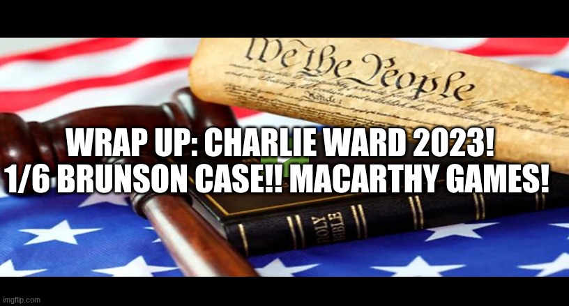 Wrap Up: Charlie Ward 2023! 1/6 Brunson Case!! MaCarthy Games!  (Video) 