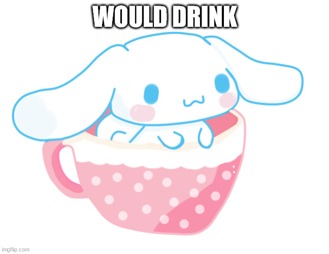 WOULD DRINK | made w/ Imgflip meme maker