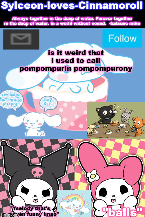 is it weird that i used to call pompompurin pompompurony | image tagged in sylc's sanrio temp | made w/ Imgflip meme maker