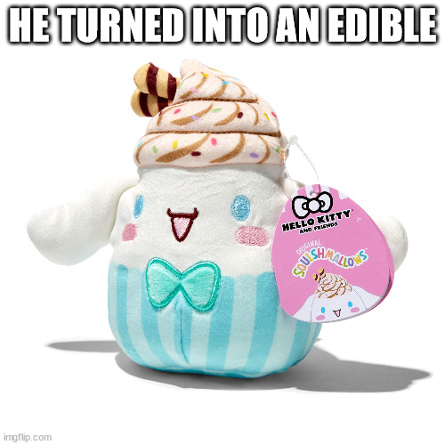 HE TURNED INTO AN EDIBLE | made w/ Imgflip meme maker