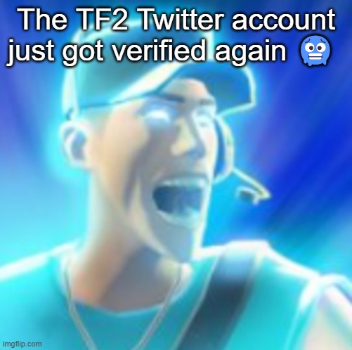 Scout Tells You To KYS | The TF2 Twitter account just got verified again 🥶 | made w/ Imgflip meme maker