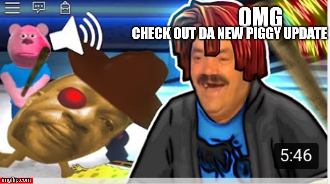 Roblox piggy meme | CHECK OUT DA NEW PIGGY UPDATE; OMG | image tagged in roblox piggy meme | made w/ Imgflip meme maker