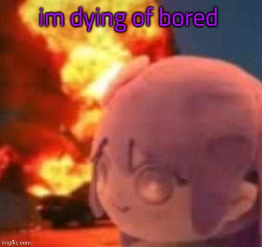 hopital | im dying of bored | image tagged in msmg | made w/ Imgflip meme maker