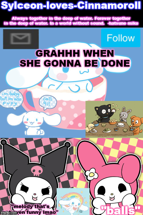 GRAHHH WHEN SHE GONNA BE DONE | image tagged in sylc's sanrio temp | made w/ Imgflip meme maker