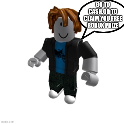 Bots in a nutshell | GO TO CASH.GG TO CLAIM YOU FREE ROBUX PRIZE | image tagged in roblox bacon hair | made w/ Imgflip meme maker