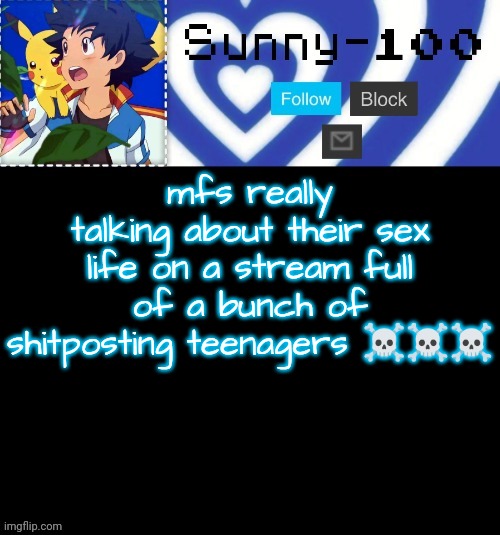 like bro NO ONE CARES GO OUTSIDE | mfs really talking about their sex life on a stream full of a bunch of shitposting teenagers ☠️☠️☠️ | made w/ Imgflip meme maker