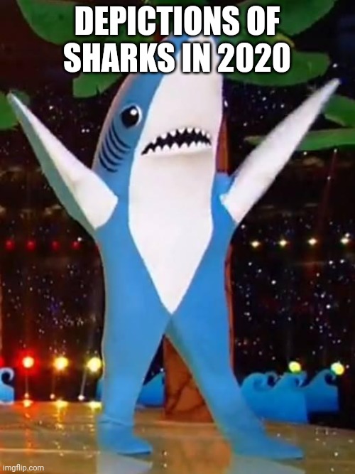 Half-Time Shark | DEPICTIONS OF SHARKS IN 2020 | image tagged in half-time shark | made w/ Imgflip meme maker