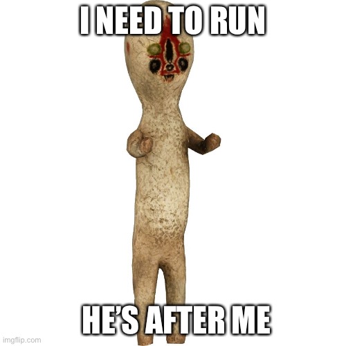 He’s a comin’ | I NEED TO RUN; HE’S AFTER ME | image tagged in scp 173,run,away,peanut | made w/ Imgflip meme maker