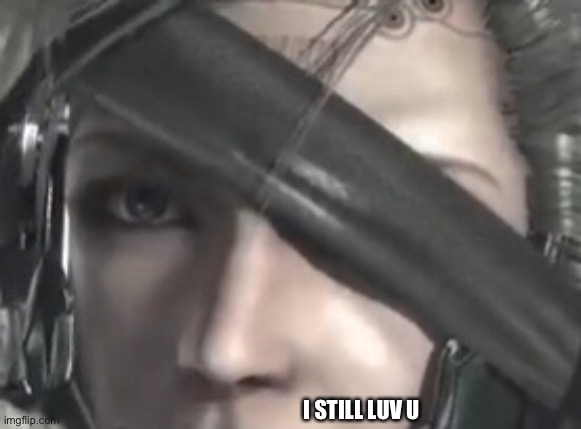 Happy New Year's, kings and queens out there | I STILL LUV U | image tagged in raiden stare,wholesome | made w/ Imgflip meme maker