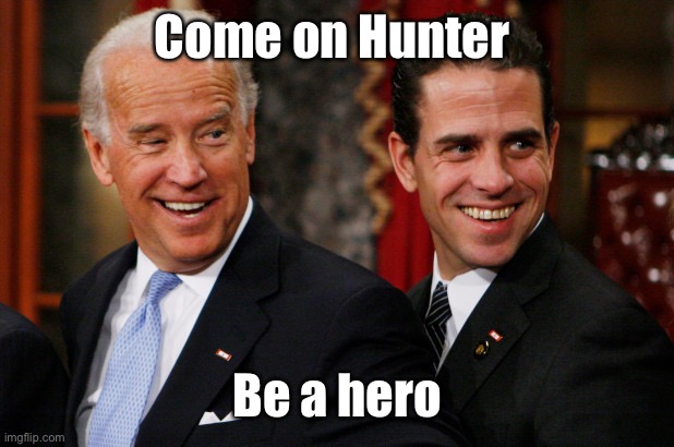 Hunter Biden Crack Head | Come on Hunter Be a hero | image tagged in hunter biden crack head | made w/ Imgflip meme maker