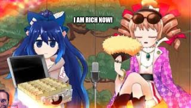 I AM RICH NOW! | image tagged in memes,touhou,leg | made w/ Imgflip meme maker