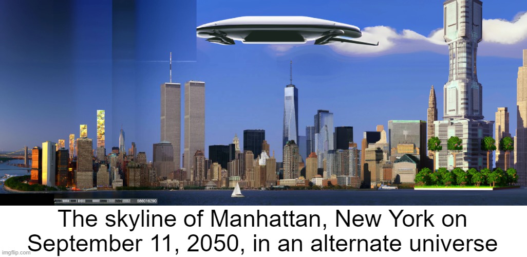 The skyline of Manhattan, New York on September 11, 2050, in an alternate universe | made w/ Imgflip meme maker