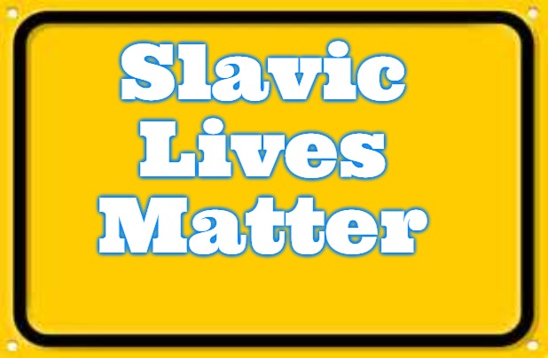 Blank Yellow Sign Meme | Slavic Lives Matter | image tagged in memes,blank yellow sign,slavic | made w/ Imgflip meme maker