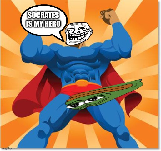 super hero | SOCRATES IS MY HERO | image tagged in super hero | made w/ Imgflip meme maker