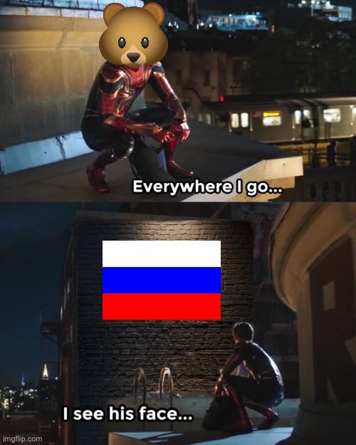 Putin claims all bears and is a capitalist for once | image tagged in everywhere i go i see his face,putin,bears,russophobia | made w/ Imgflip meme maker