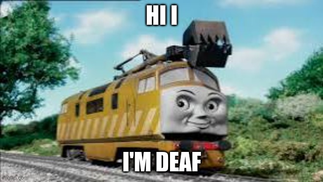 Diesel 10 | HI I; I'M DEAF | image tagged in diesel 10 | made w/ Imgflip meme maker