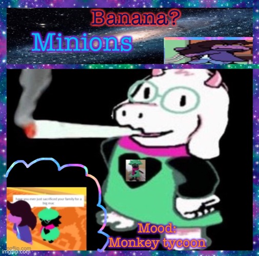 Banana? Minions; Mood:
Monkey tycoon | image tagged in neon-ralsei announcement template | made w/ Imgflip meme maker