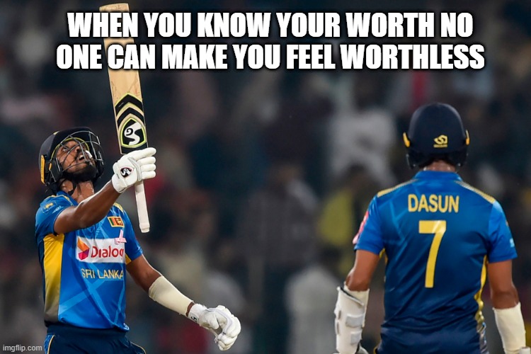 WHEN YOU KNOW YOUR WORTH NO ONE CAN MAKE YOU FEEL WORTHLESS | made w/ Imgflip meme maker