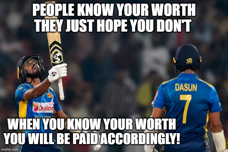 PEOPLE KNOW YOUR WORTH THEY JUST HOPE YOU DON'T; WHEN YOU KNOW YOUR WORTH YOU WILL BE PAID ACCORDINGLY! | made w/ Imgflip meme maker