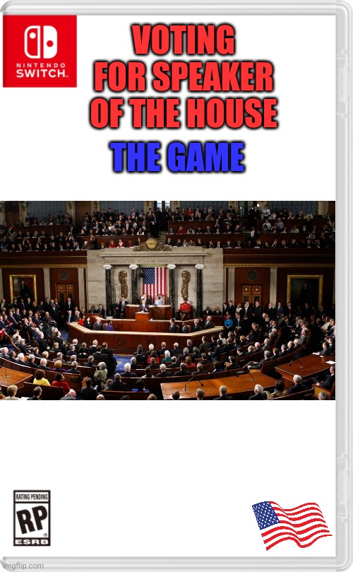 We might as well make a game about it since Congress already has | VOTING FOR SPEAKER OF THE HOUSE; THE GAME | image tagged in nintendo switch cartridge case,congress,speaker | made w/ Imgflip meme maker