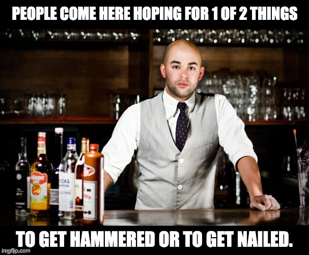 Bar tender wisdom | made w/ Imgflip meme maker