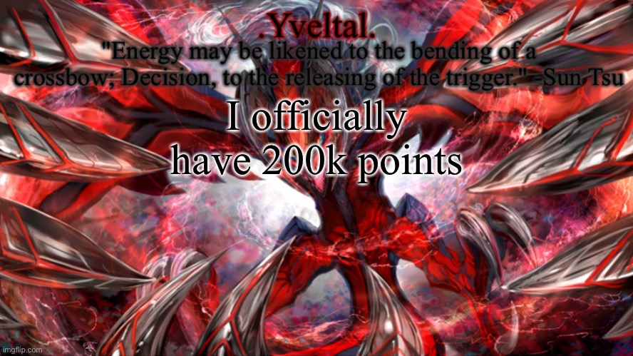 .Yveltal. Announcement temp | I officially have 200k points | image tagged in yveltal announcement temp | made w/ Imgflip meme maker