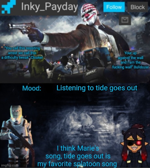 Inky_Payday announcement template | Listening to tide goes out; I think Marie's song, tide goes out is my favorite splatoon song | image tagged in inky_payday announcement template | made w/ Imgflip meme maker