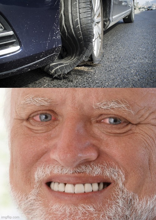 Tire fail | image tagged in hide the pain harold,you had one job,tire,tires,memes,car | made w/ Imgflip meme maker