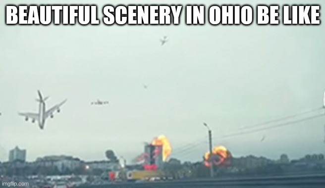 Only in ohio | BEAUTIFUL SCENERY IN OHIO BE LIKE | image tagged in only in ohio | made w/ Imgflip meme maker