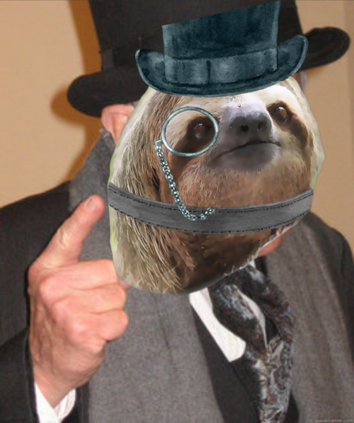 High Quality Tophat monocle sloth back in my day Blank Meme Template