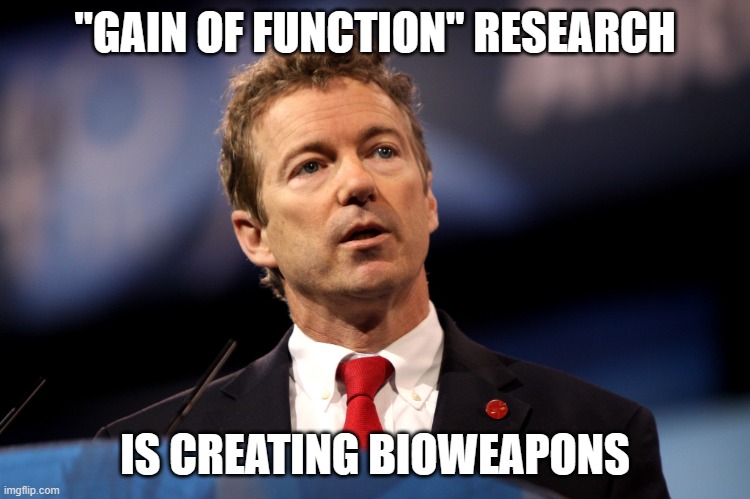 Rand Paul | "GAIN OF FUNCTION" RESEARCH IS CREATING BIOWEAPONS | image tagged in rand paul | made w/ Imgflip meme maker