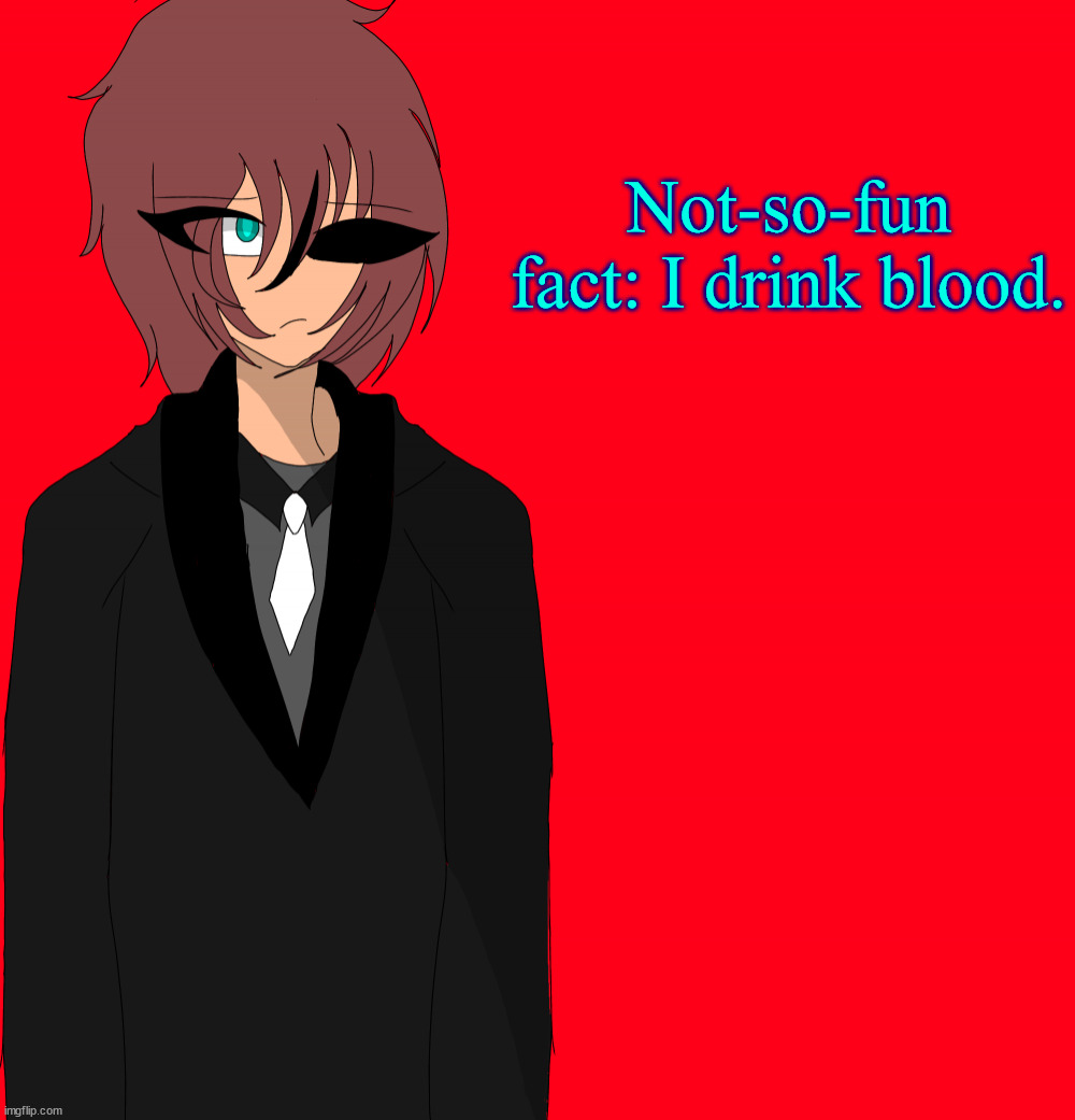 Irakane human | Not-so-fun fact: I drink blood. | image tagged in irakane human | made w/ Imgflip meme maker