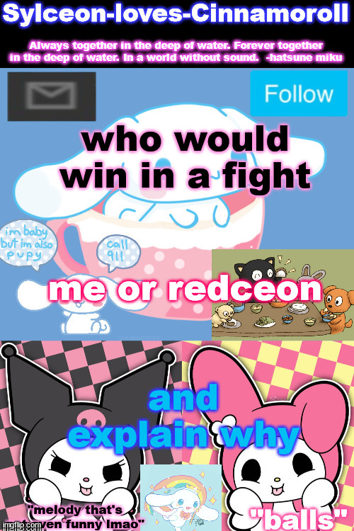 who would win in a fight; me or redceon; and explain why | image tagged in sylc's sanrio temp | made w/ Imgflip meme maker