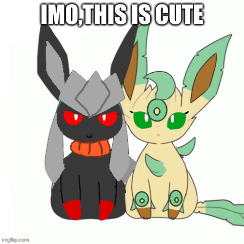 Redceon And Leafe by Sylceon | IMO,THIS IS CUTE | image tagged in redceon and leafe by sylceon | made w/ Imgflip meme maker